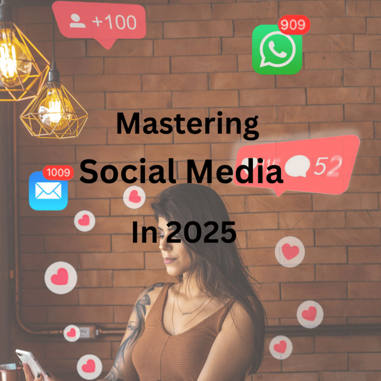 Mastering Social Media in 2025